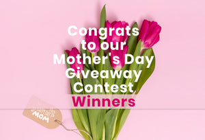 Mother’s Day Giveaway Contest Winners
